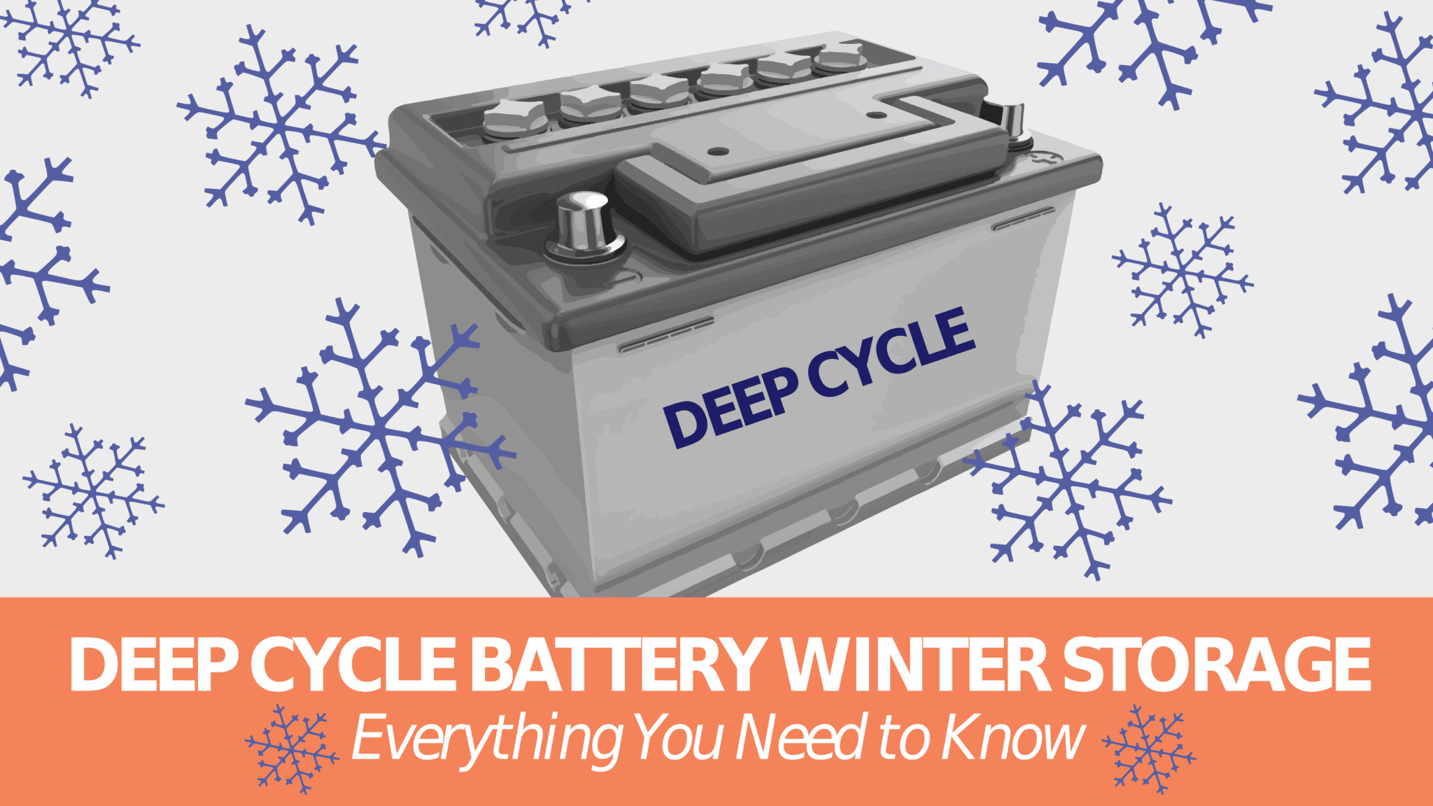 Deep Cycle Battery Winter Storage Everything You Need to Know